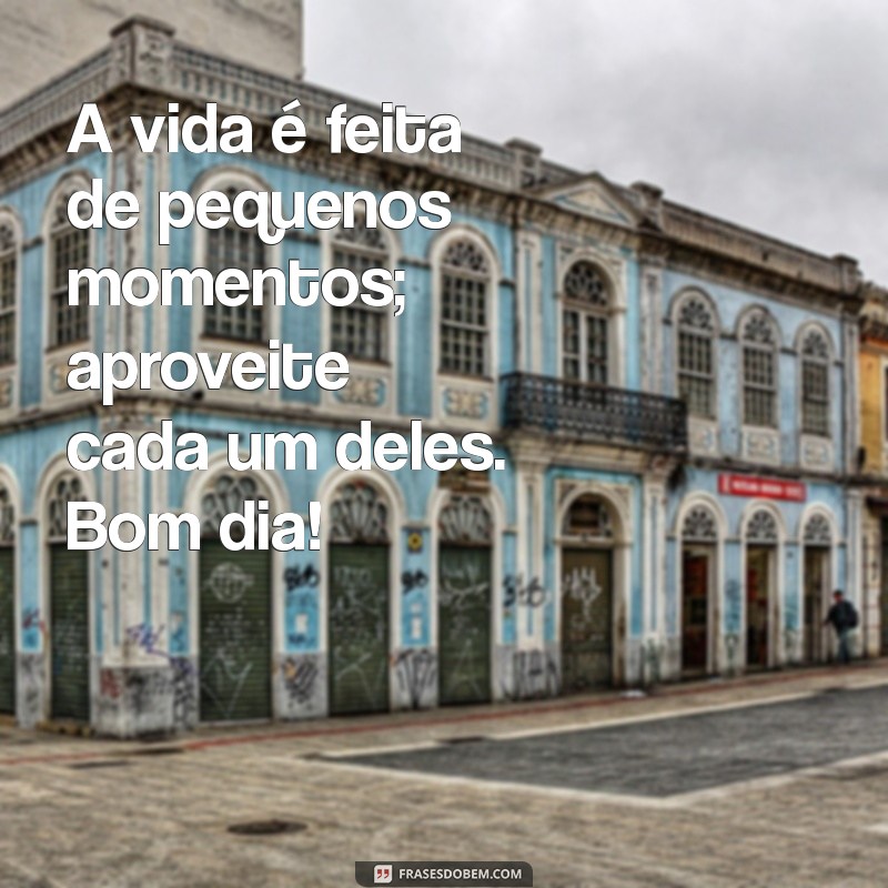 Frases de Bom Dia Incríveis para Encantar Pessoas Especiais 