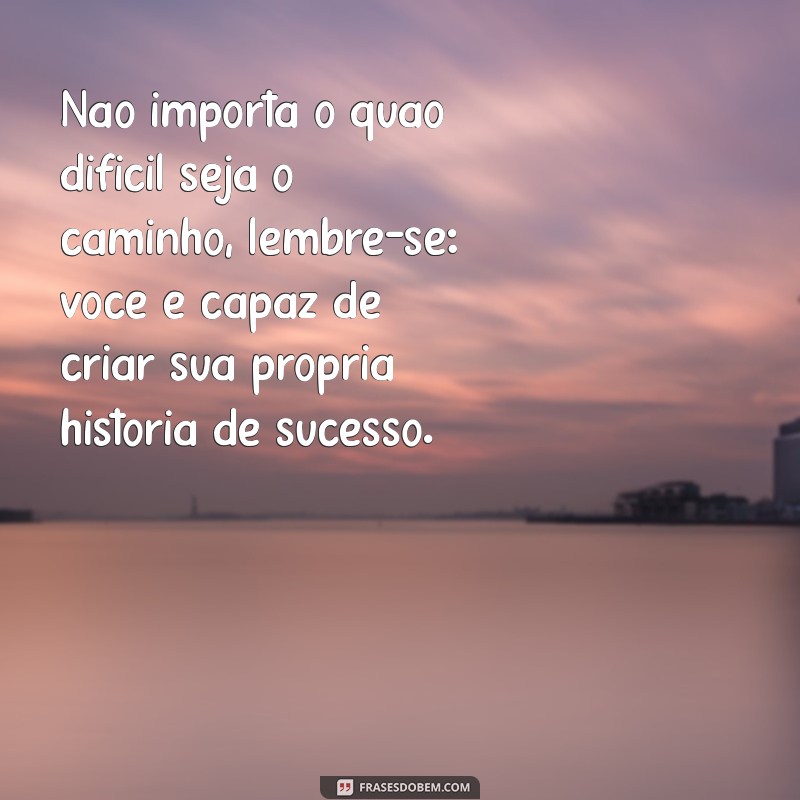 Frases Inspiradoras de Superação e Motivação para Transformar sua Vida 