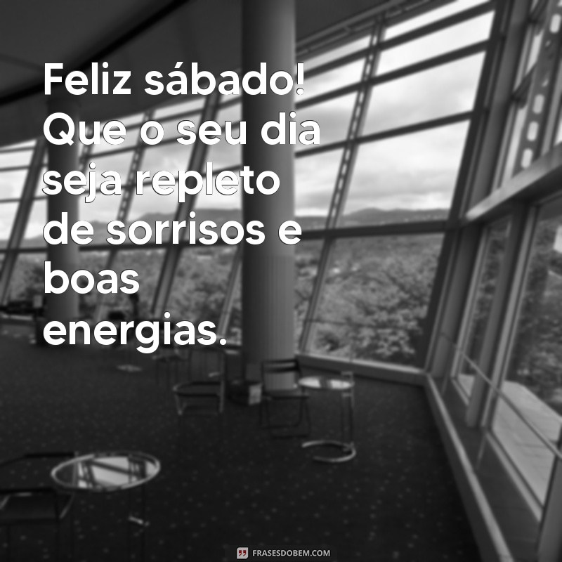 feliz sábado:dxuojspbb5m= mensagem de bom dia Feliz sábado! Que o seu dia seja repleto de sorrisos e boas energias. ☀️✨