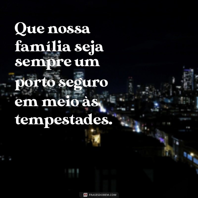 Frases Inspiradoras para Fortalecer os Laços Familiares 