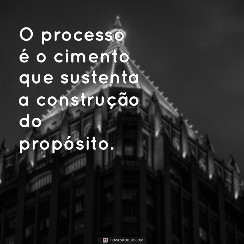 Como Suportar o Processo para Viver Seu Propósito de Vida 