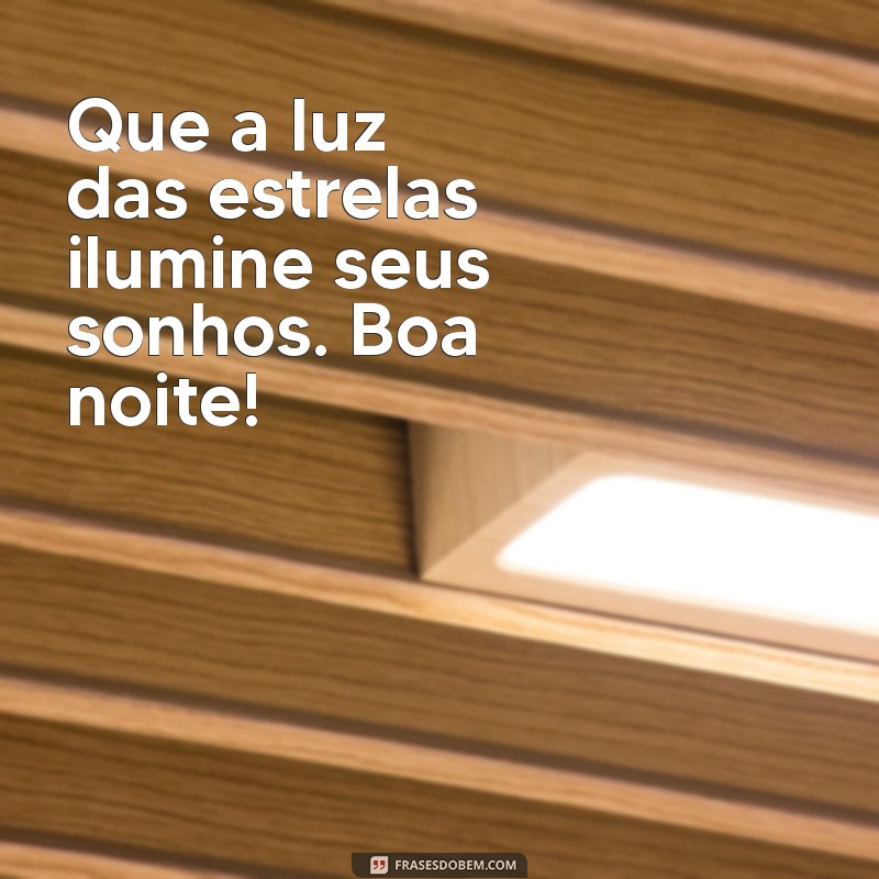 cartão de mensagem de boa noite Que a luz das estrelas ilumine seus sonhos. Boa noite!