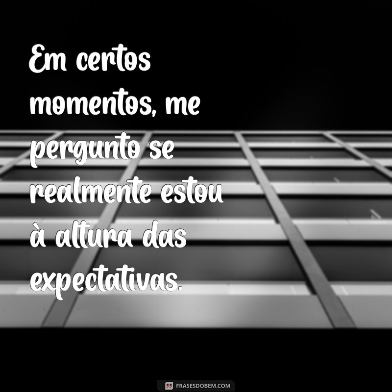 Superando a Insuficiência: Frases Inspiradoras para Elevar sua Autoestima 