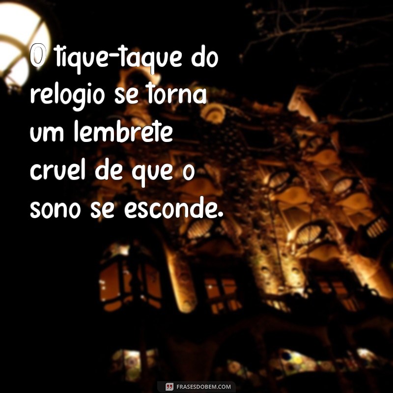 Frases Inspiradoras para Quem Perde o Sono de Madrugada 