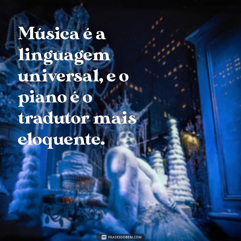 Frases Inspiradoras sobre Piano: Descubra a Beleza da Música 