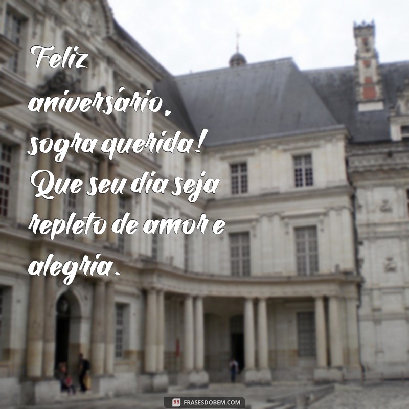 feliz aniversário sogra querida Feliz aniversário, sogra querida! Que seu dia seja repleto de amor e alegria.