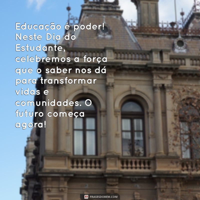 Dia do Estudante: Celebre a Aprendizagem com Mensagens Inspiradoras 