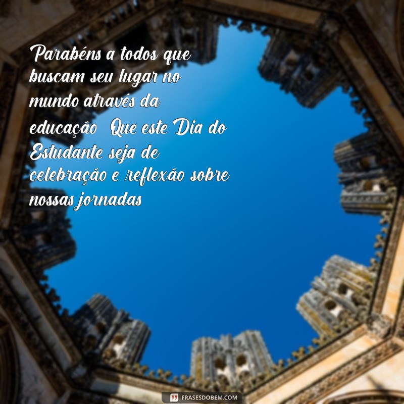 Dia do Estudante: Celebre a Aprendizagem com Mensagens Inspiradoras 