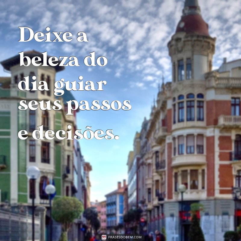 Frases Inspiradoras para Celebrar um Dia Lindo 