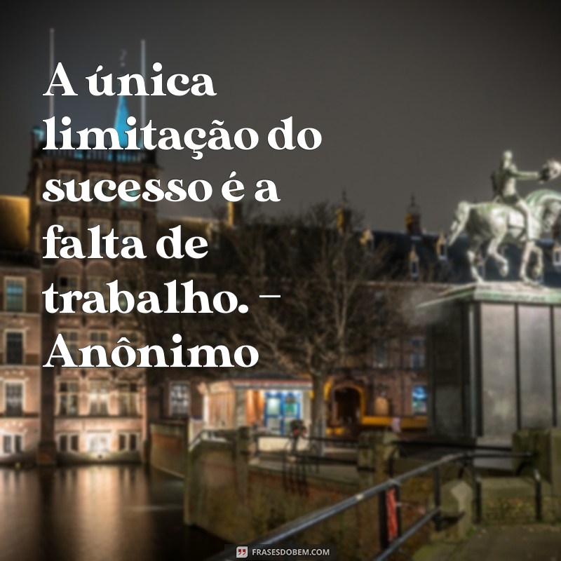 30 Frases Inspiradoras de Grandes Pensadores sobre Trabalho e Sucesso 