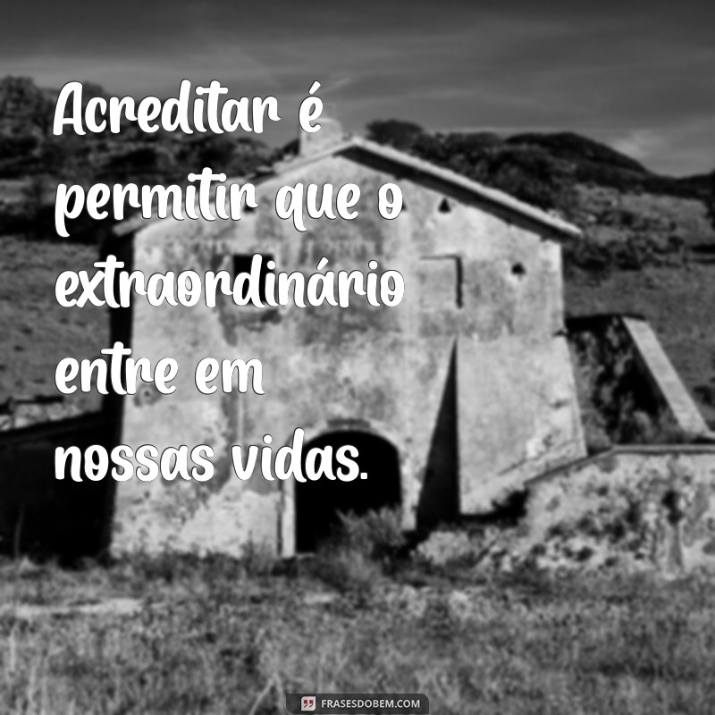 Frases Inspiradoras de Fé para Fortalecer sua Esperança 