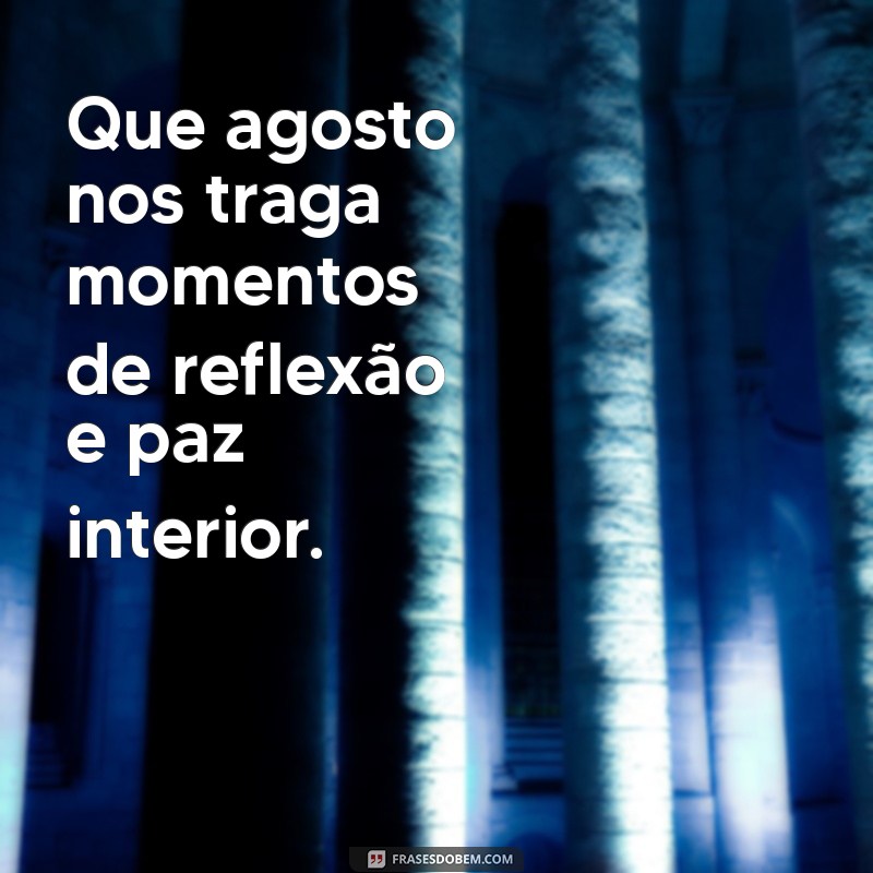 Frases Inspiradoras para Aproveitar o Mês de Agosto 