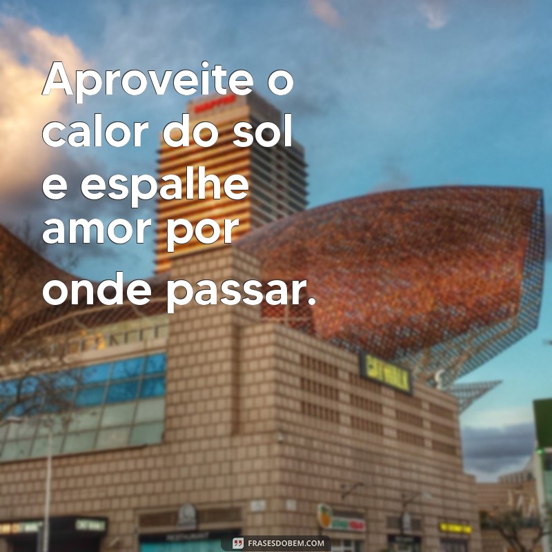 Frases Inspiradoras para Celebrar um Dia Ensolarado 