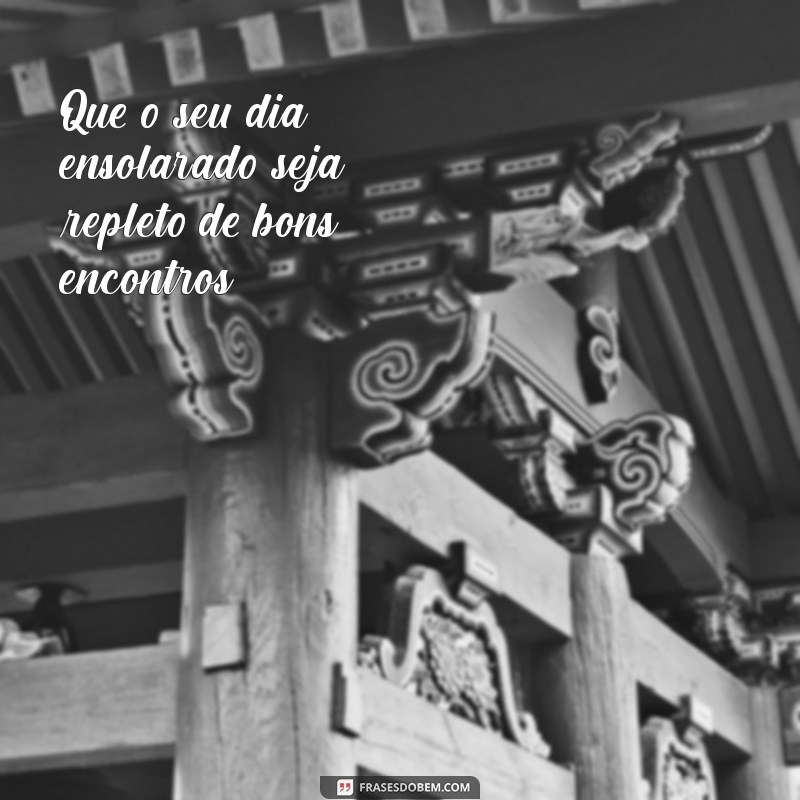 Frases Inspiradoras para Celebrar um Dia Ensolarado 