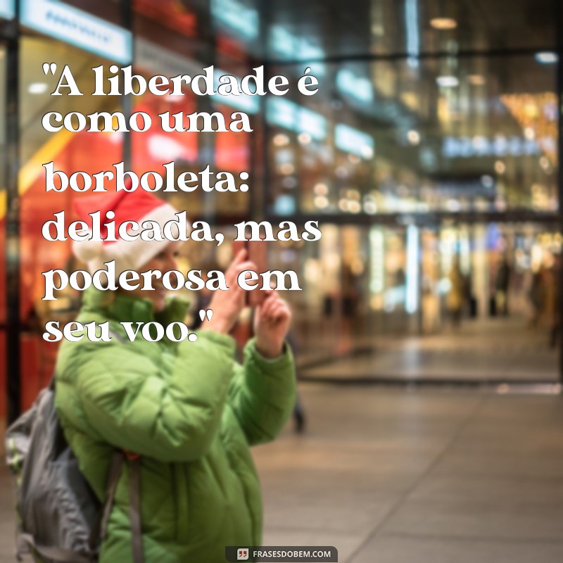 frases borboletas liberdade 