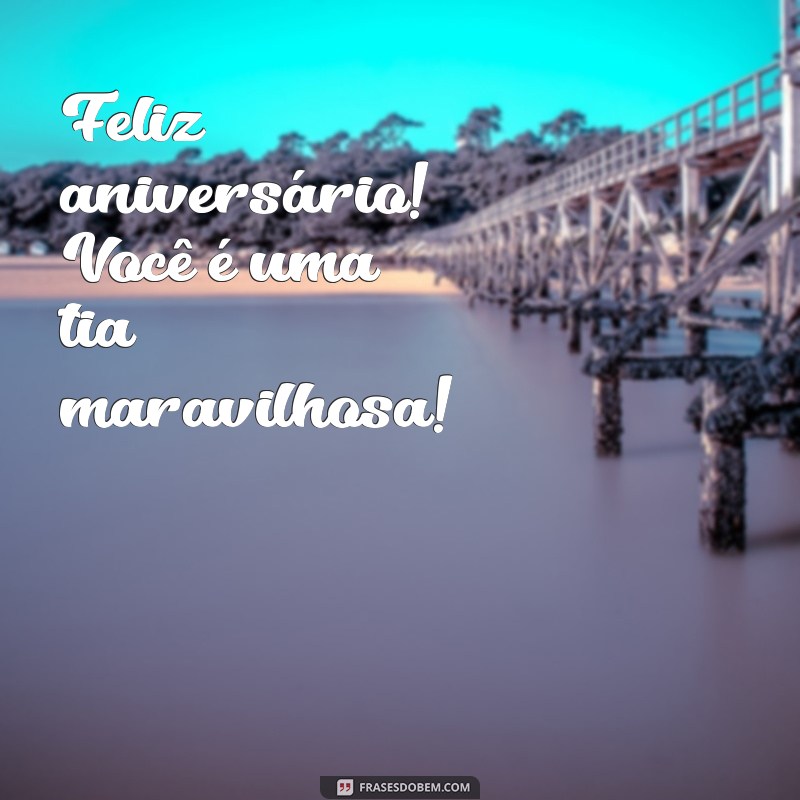 Frases Curtas e Criativas para Parabenizar sua Tia 