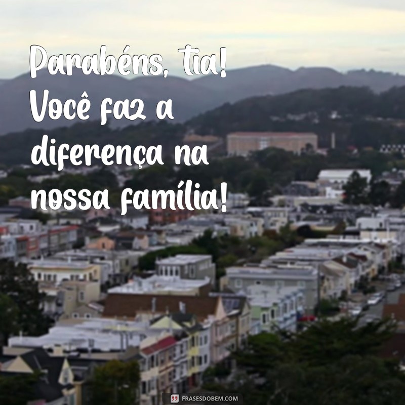 Frases Curtas e Criativas para Parabenizar sua Tia 