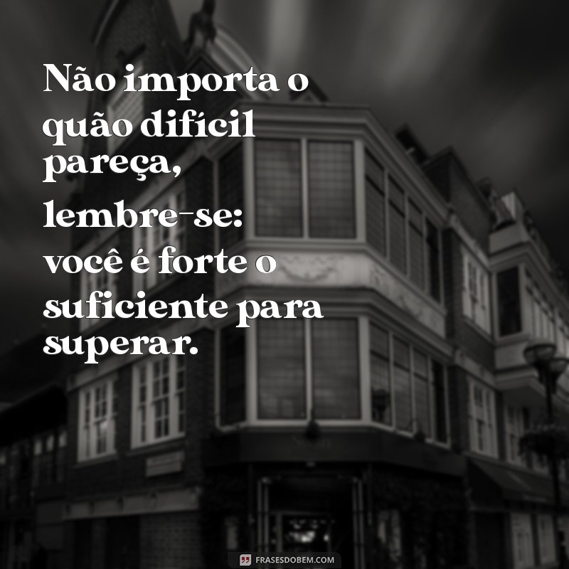 Frases Inspiradoras: Tudo Vai Dar Certo e Motive-se Para o Sucesso 