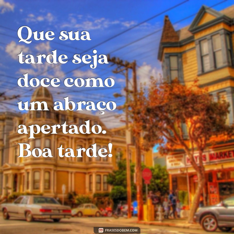 Mensagens Inspiradoras de Boa Tarde para Compartilhar com Amigos 