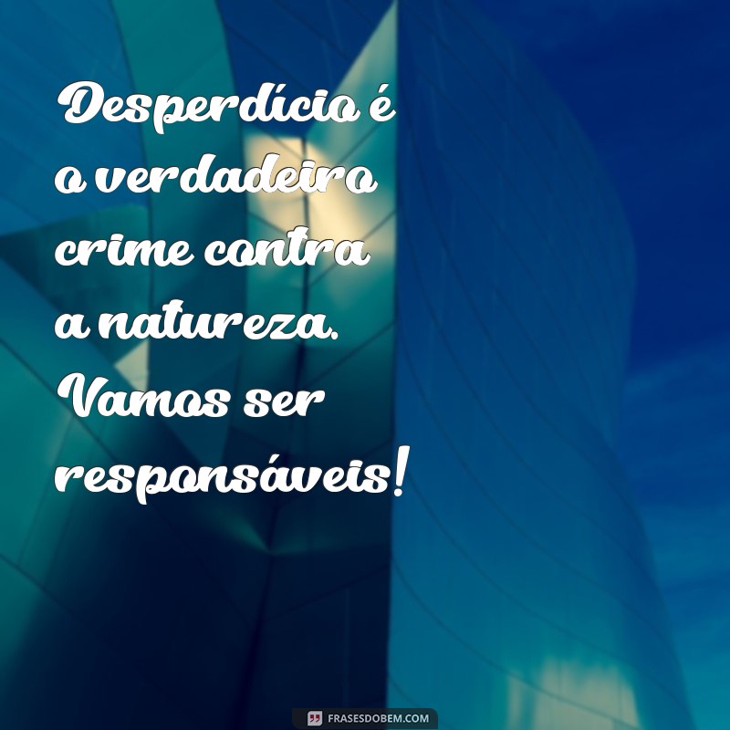 10 Mensagens Poderosas para Conscientizar sobre a Preservação do Meio Ambiente 