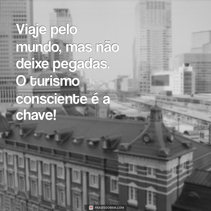 10 Mensagens Poderosas para Conscientizar sobre a Preservação do Meio Ambiente 