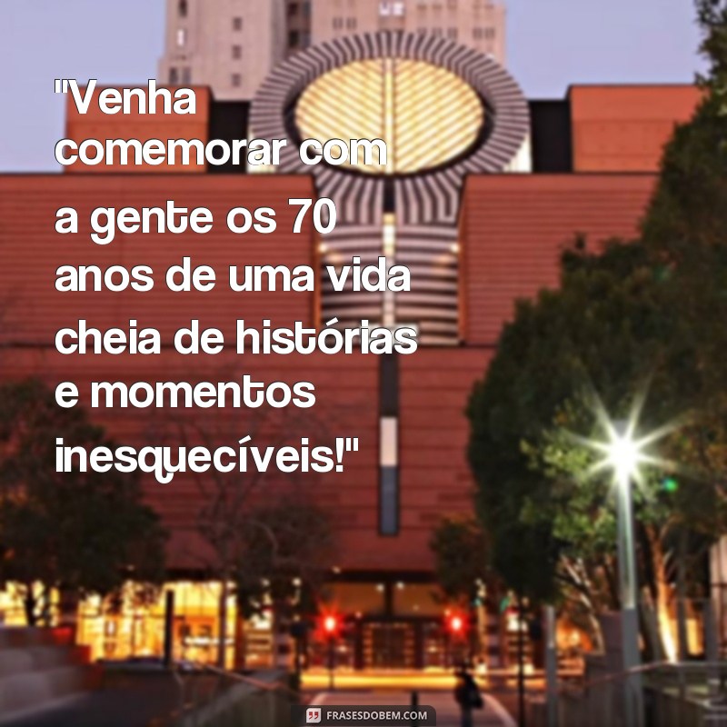 frases para convite de 70 anos 