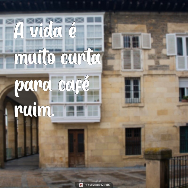 21 Frases Inspiradoras para Começar o Dia com um Café 