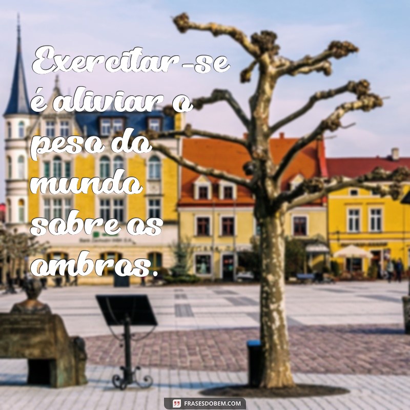 Frases Inspiradoras para Motivar sua Jornada na Academia e na Terapia 