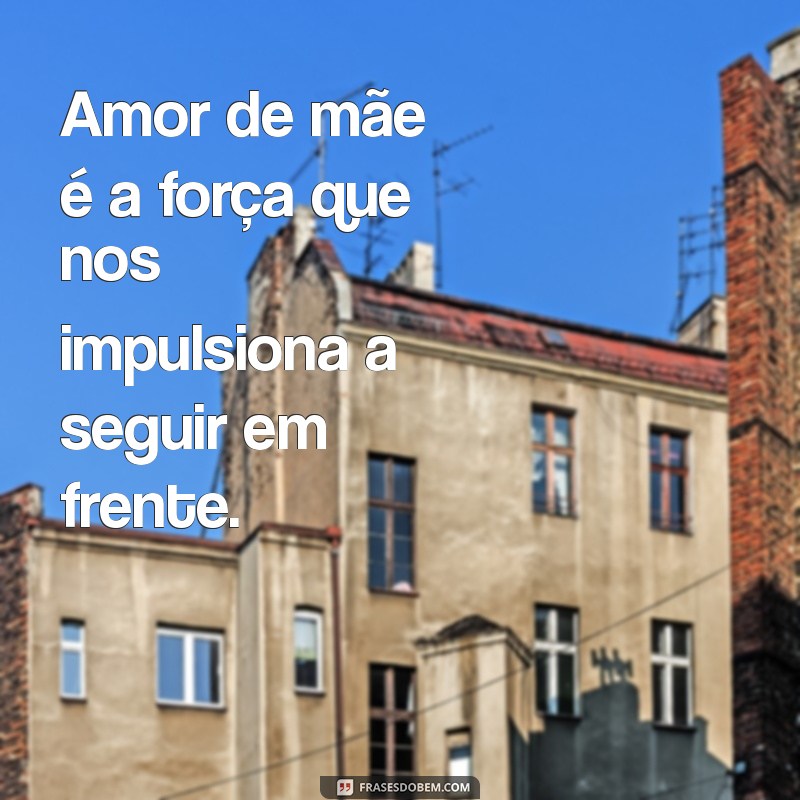 Frases Tocantes sobre o Amor de Mãe: Celebre essa Relação Inigualável 