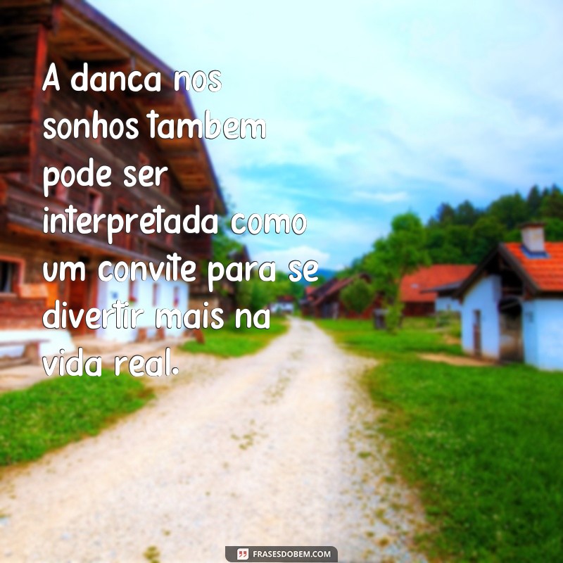 Descubra o poder das frases para sonhar com dança e transforme seus sonhos em realidade! 