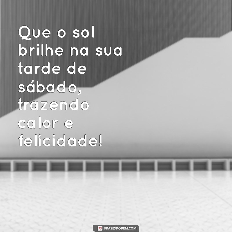 Mensagens Inspiradoras de Boa Tarde para Sábado: Espalhe Positividade! 