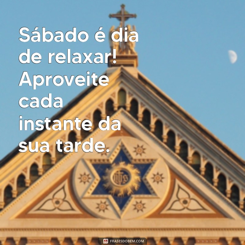 Mensagens Inspiradoras de Boa Tarde para Sábado: Espalhe Positividade! 