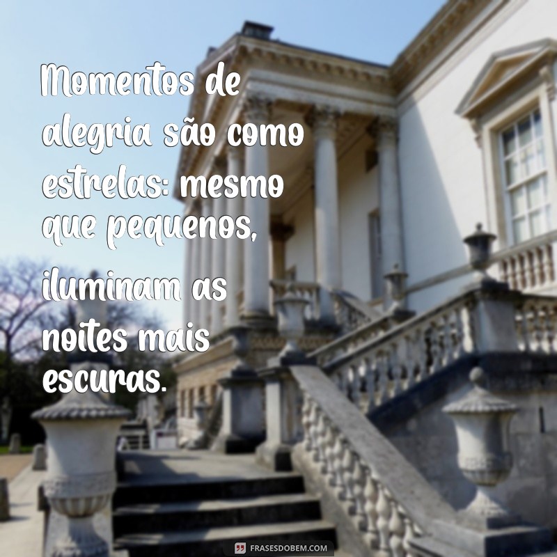 Frases Inspiradoras para Capturar Momentos Inesquecíveis 