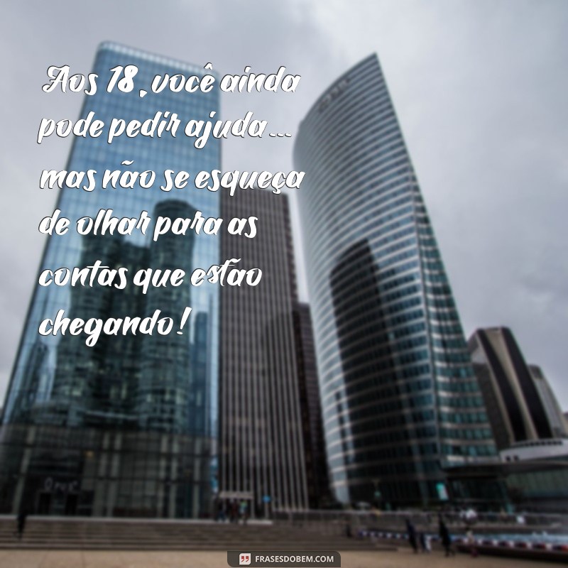 As Melhores Frases Engraçadas para Comemorar os 18 Anos 