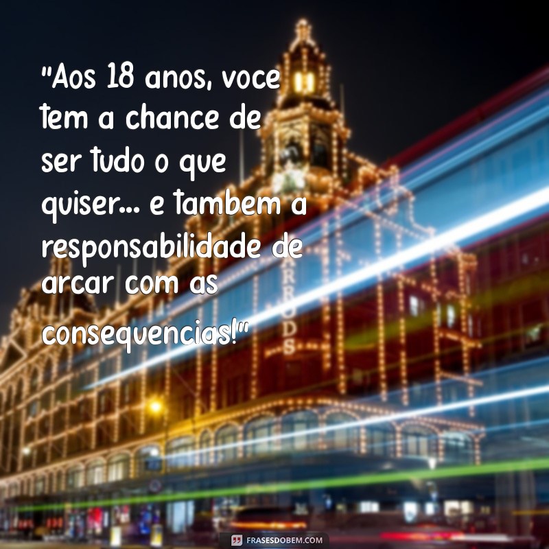 frases para 18 anos engraçadas 