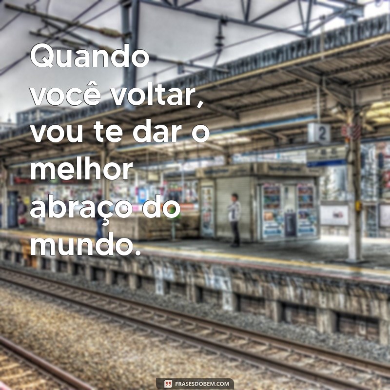 Frases Românticas para Dizer ao Namorado Quando a Saudade Aperta 