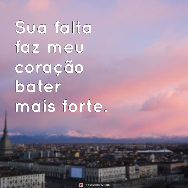 Frases Românticas para Dizer ao Namorado Quando a Saudade Aperta 