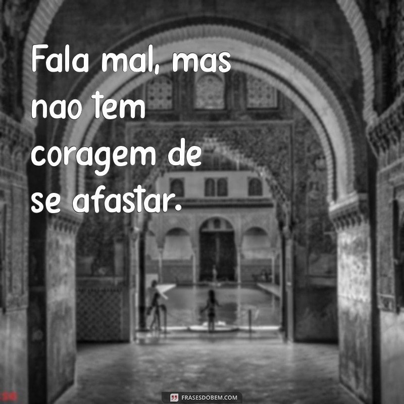 Frases Inspiradoras sobre Falar Mal e a Companhia que Escolhemos 