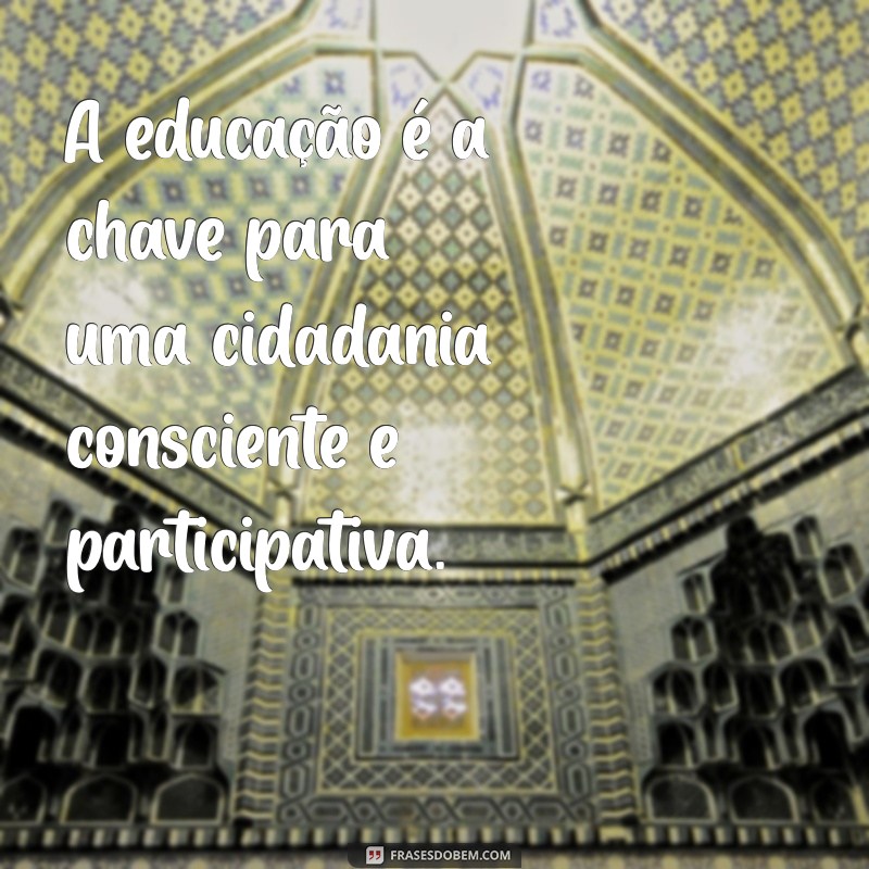 Frases Inspiradoras sobre Cidadania: Reflexões e Mensagens para a Consciência Social 