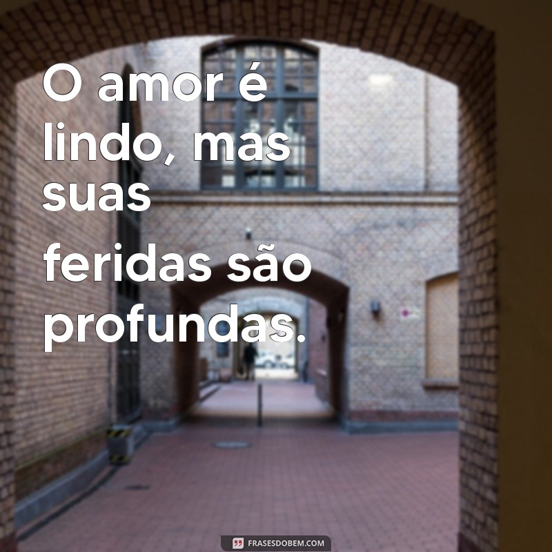 Frases Impactantes para Expressar Sua Dor em um Relacionamento 