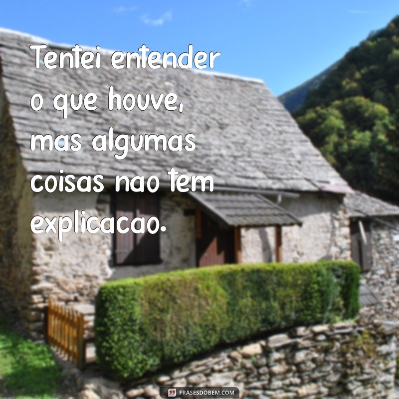 Frases Impactantes para Expressar Sua Dor em um Relacionamento 