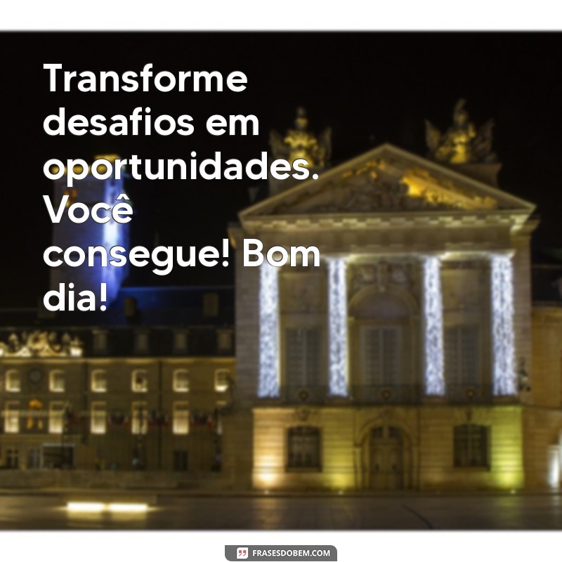 Frases Inspiradoras de Bom Dia para Iluminar Seu Dia 