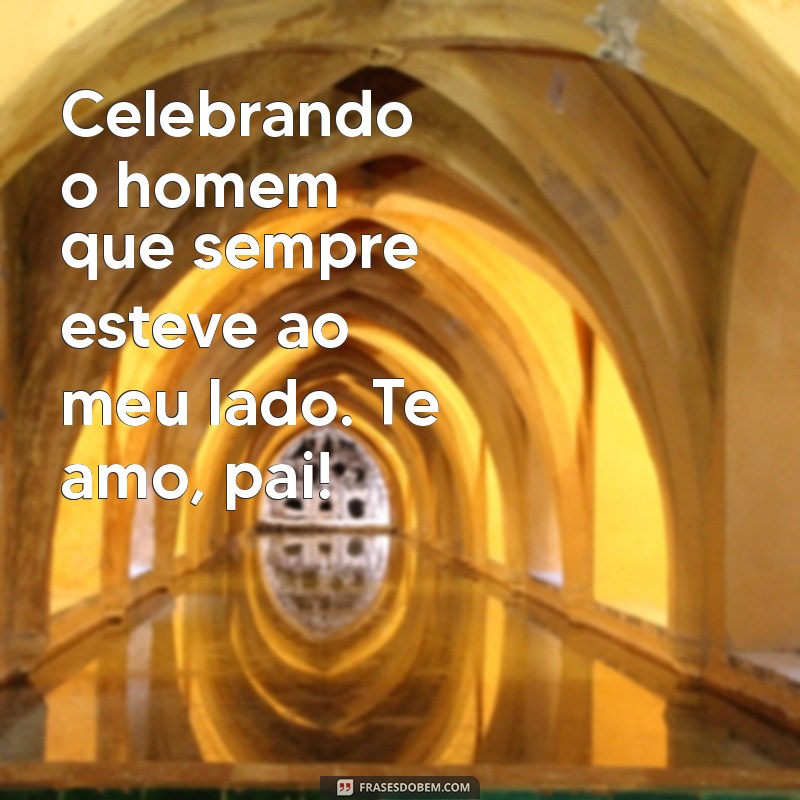 Mensagens Inspiradoras para o Dia dos Pais: Celebre com Amor e Gratidão 