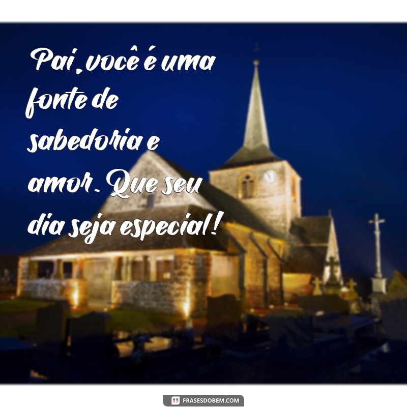 Mensagens Inspiradoras para o Dia dos Pais: Celebre com Amor e Gratidão 