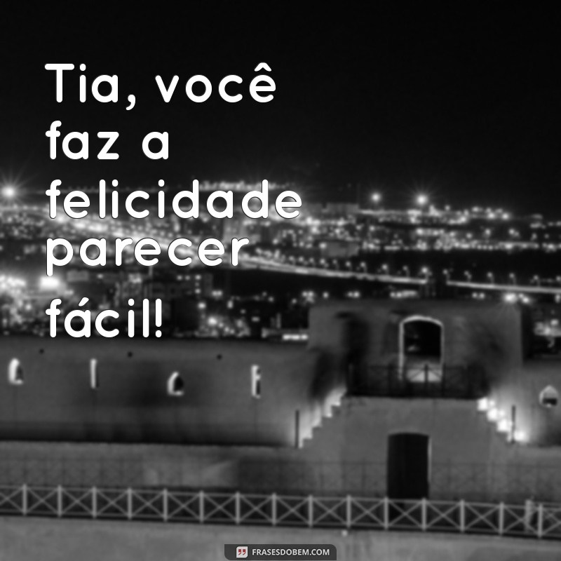 As Melhores Frases para Tias em PNG: Inspirações e Imagens para Compartilhar 