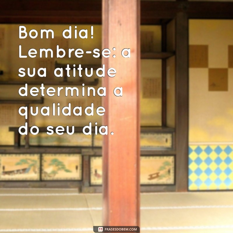 Comece Seu Dia com Positividade: Mensagens Inspiradoras para um Bom Dia 