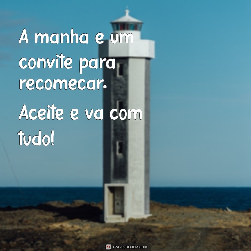 Frases de Bom Dia Alegres para Inspirar Seu Dia 