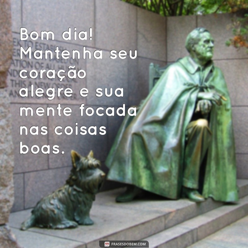 Frases de Bom Dia Alegres para Inspirar Seu Dia 