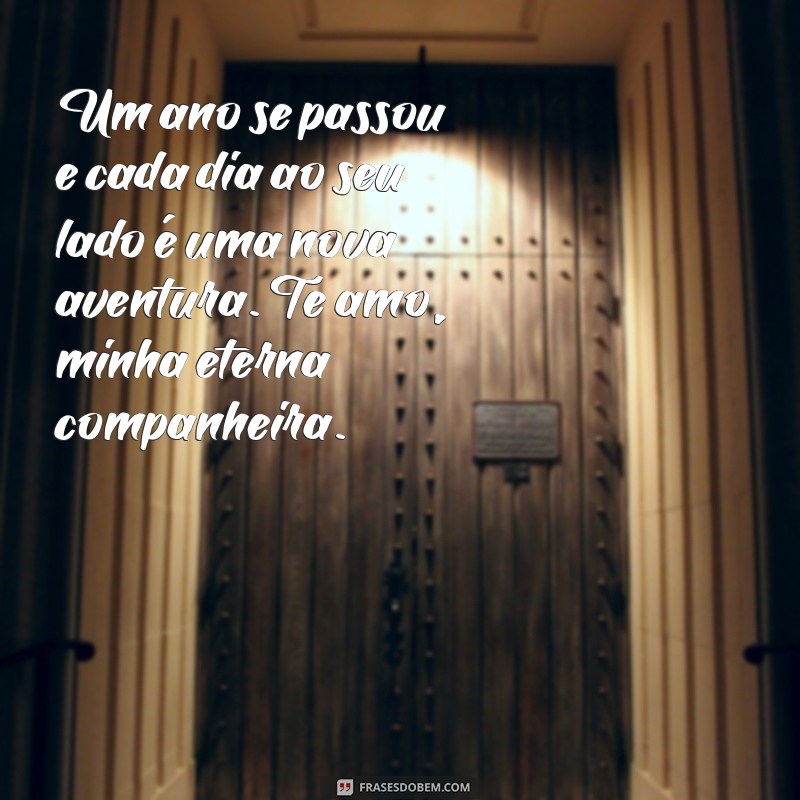 mensagem de 1 ano de casamento para esposa Um ano se passou e cada dia ao seu lado é uma nova aventura. Te amo, minha eterna companheira.