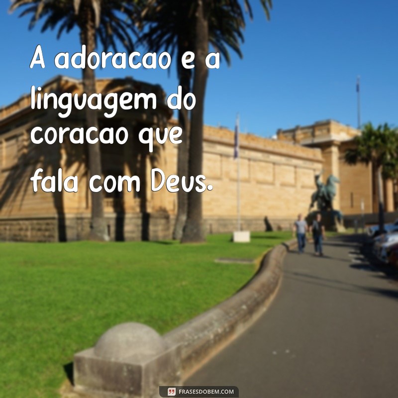 Frases Inspiradoras para Fotos: Celebre Sua Fé e Adore a Deus 